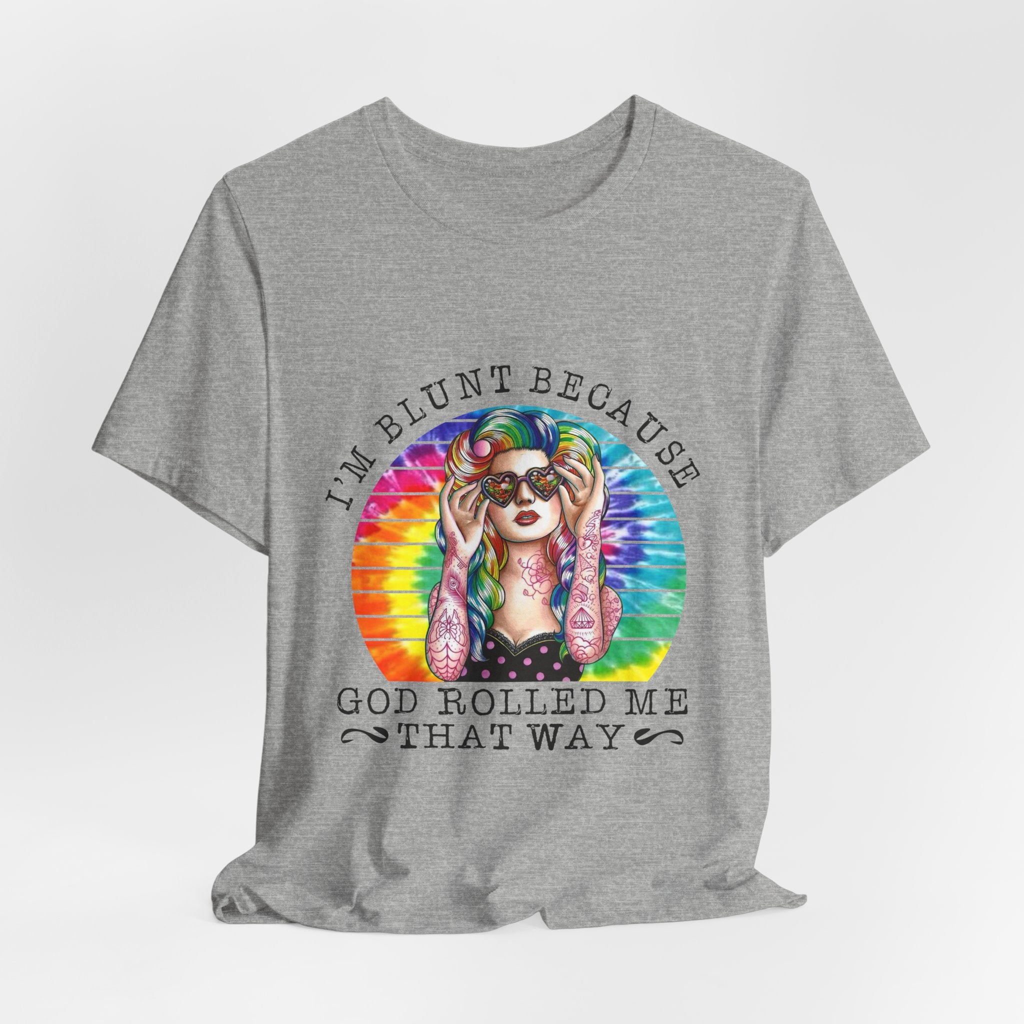 I'm Blunt Because God Rolled Me That Way T-Shirt | Free Spirit Gift