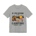 If I'm Drunk It's My Camping Friends' Fault T-Shirt | Funny Camper Gift