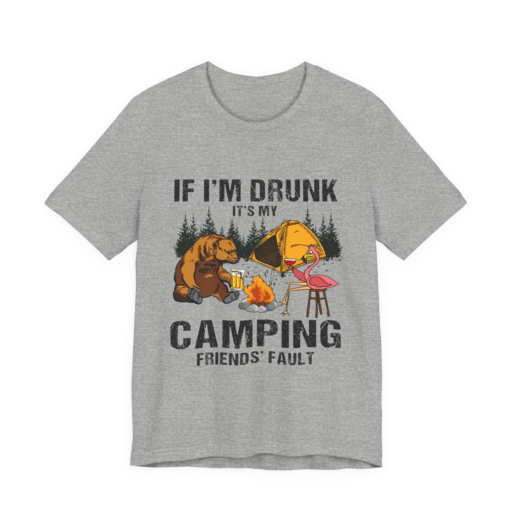 If I'm Drunk It's My Camping Friends' Fault T-Shirt | Funny Camper Gift