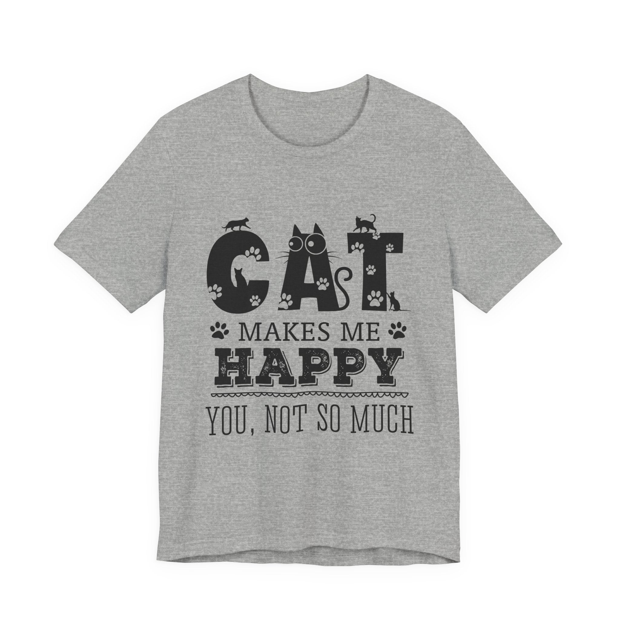 CAT MAKES ME HAPPY T-Shirt | Funny Cat Lover Gift
