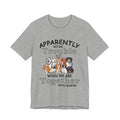 Apparently We're Trouble Together T-Shirt | Dog Owners Gift