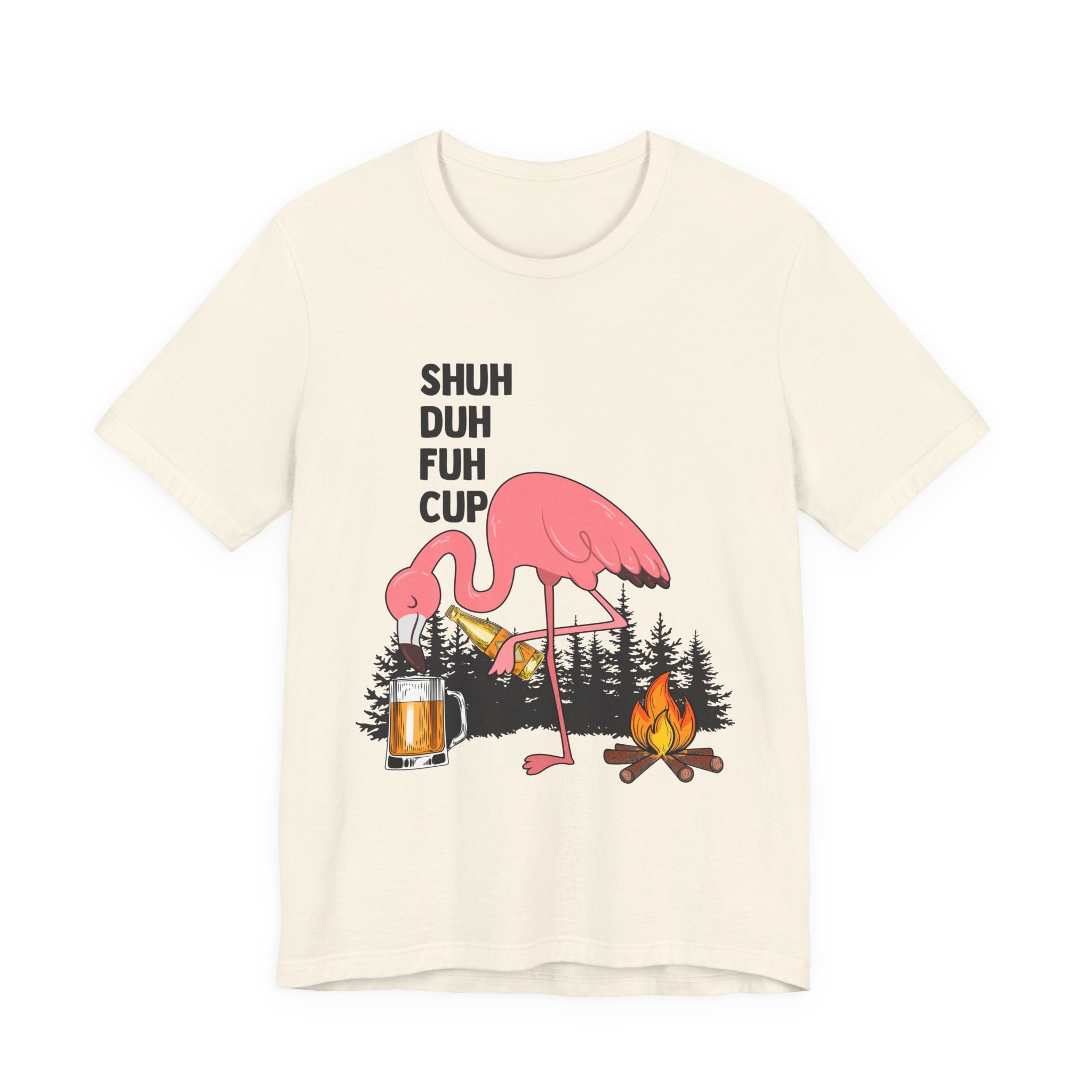 Shuh Duh Fuh Cup T-Shirt | Funny Camping Beer Lover Gift
