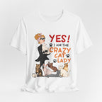 YES I Am The Crazy Cat Lady T-Shirt | Cat Mom Gift Idea