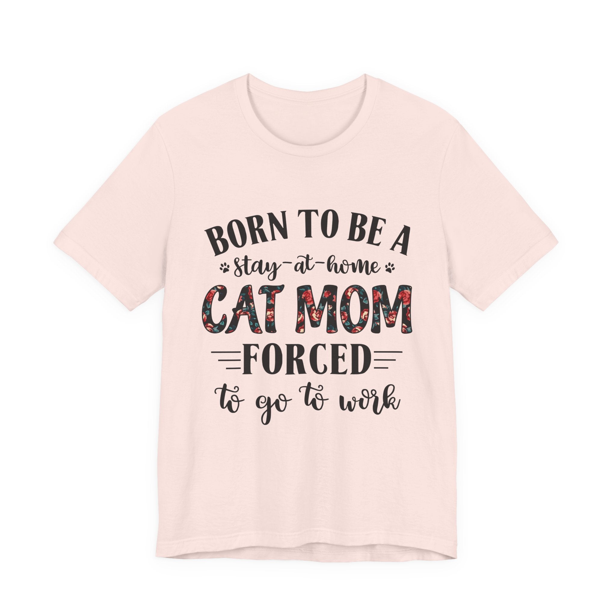 Born to Be a Stay-at-Home Cat Mom T-Shirt | Working Cat Mom Gift