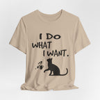 I Do What I Want T-Shirt | Funny Cat Lover Gift
