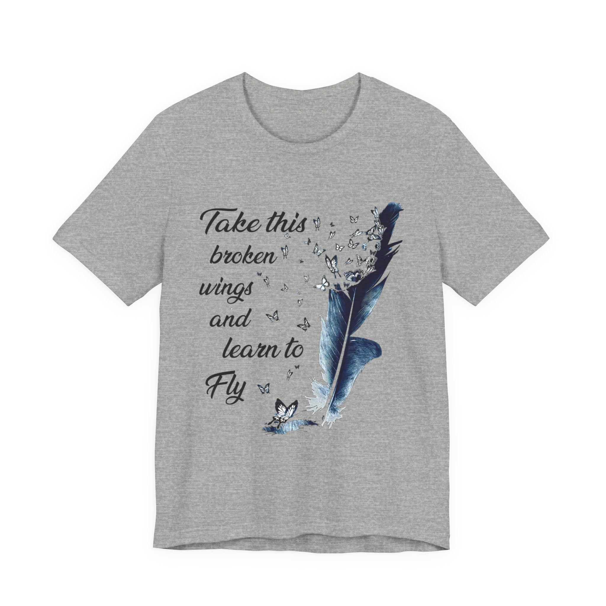 Take Broken Wings Fly T-Shirt | Free Spirit Gift
