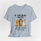 If You Hurt My Cat T-Shirt | Protective Cat Lover Gift