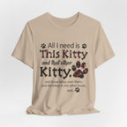 All I Need Is This Kitty T-Shirt | Crazy Cat Lover Gift
