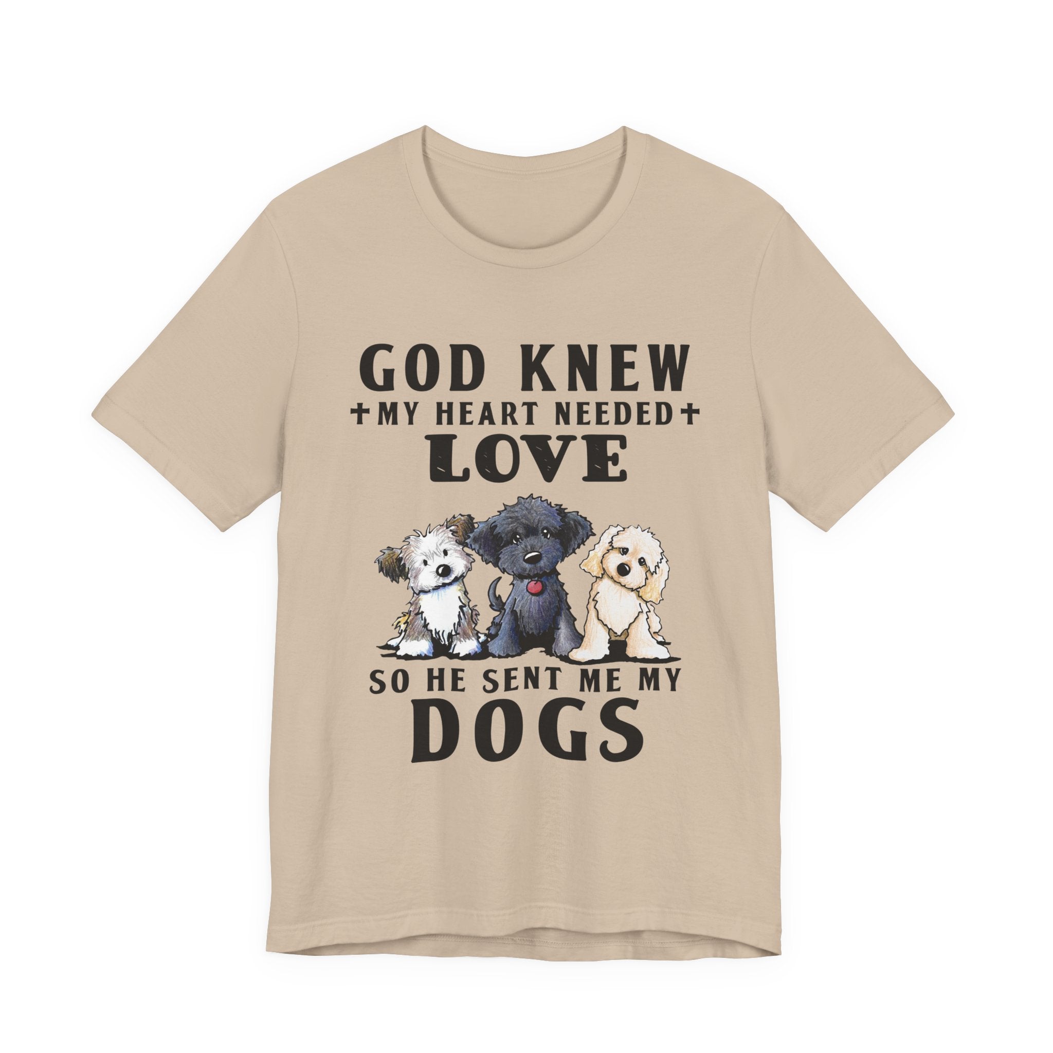 God Knew My Heart Needed Love Dogs T-Shirt | Dog Mom & Dad Gift
