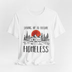 Saving Up To Become Homeless T-Shirt | RV Camper Gift
