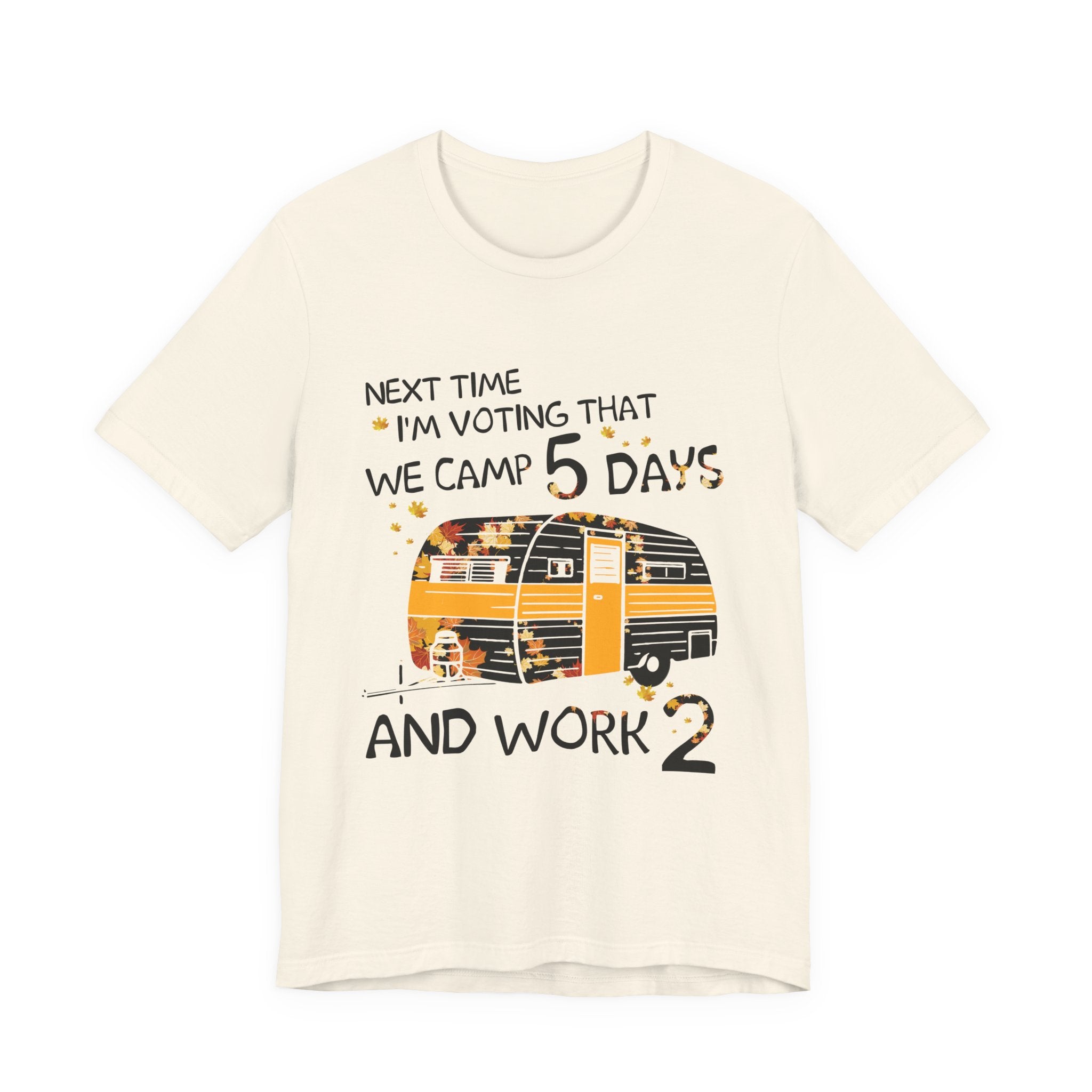 Next Time I'm Voting Camp 5 Days Work 2 T-Shirt | RV Camper Gift