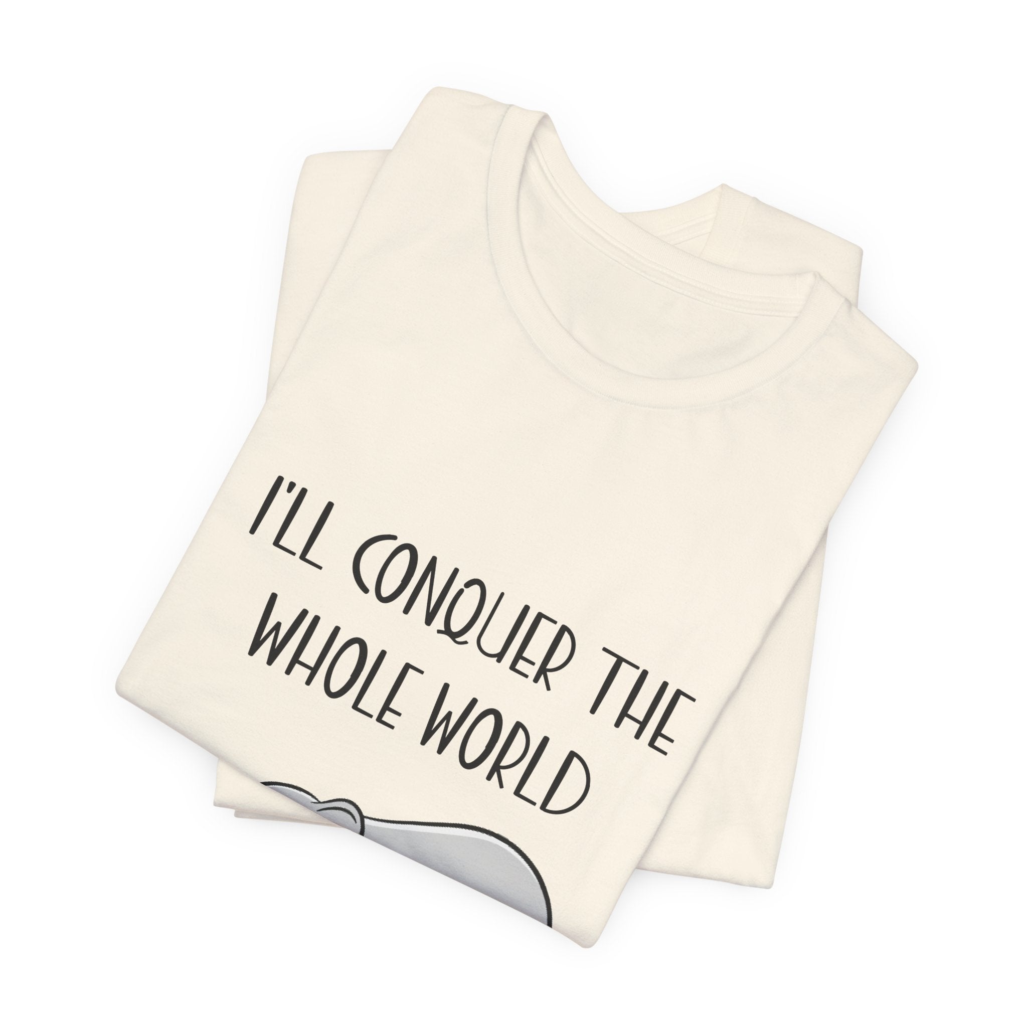 I'll Conquer The World (Tomorrow) T-Shirt | Funny Elephant Lover Gift