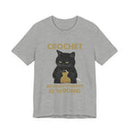 Crochet Because Murder Is Wrong T-Shirt | Funny Cat Lover Gift