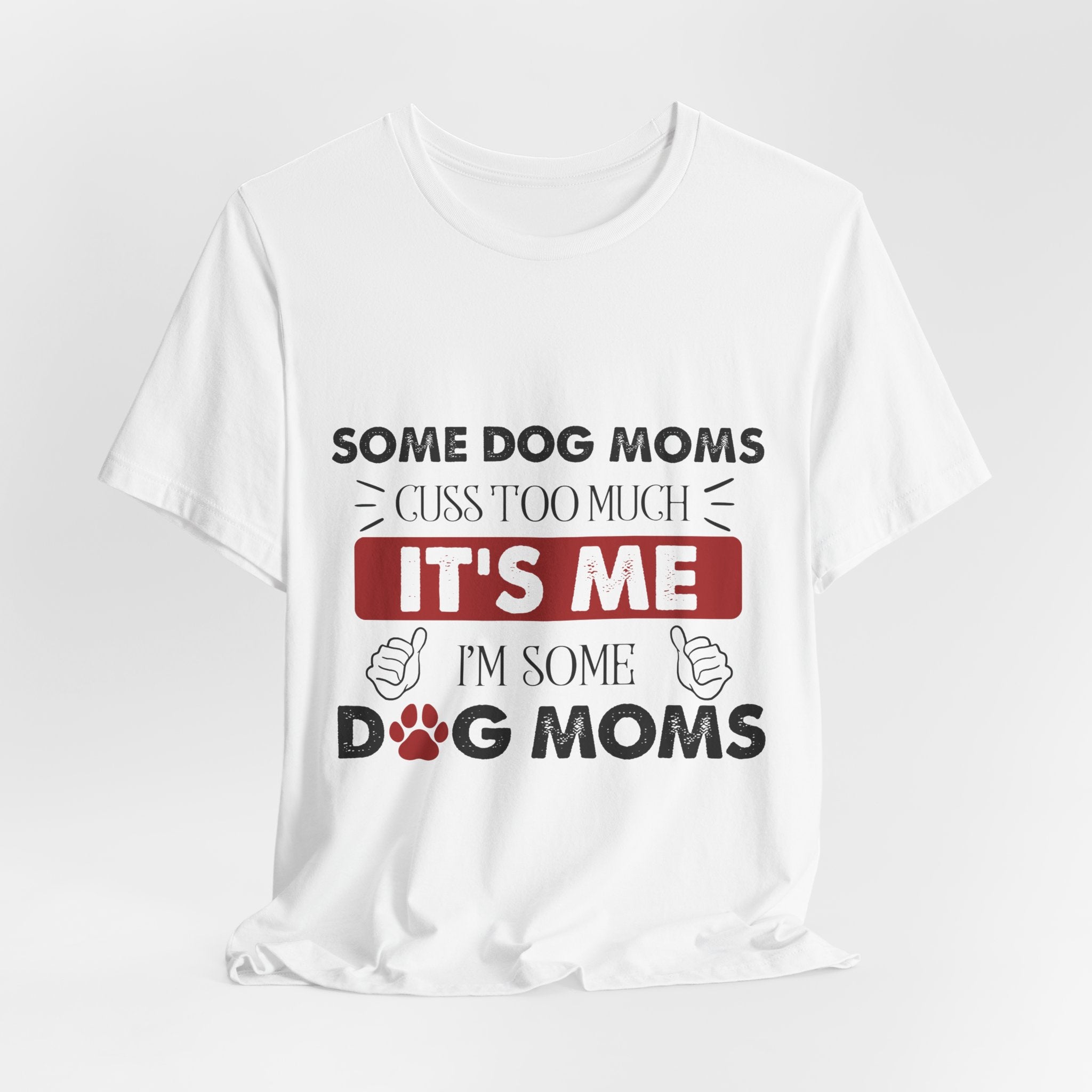 Funny Dog Mom Cuss T-Shirt | Relatable Pet Parent Gift