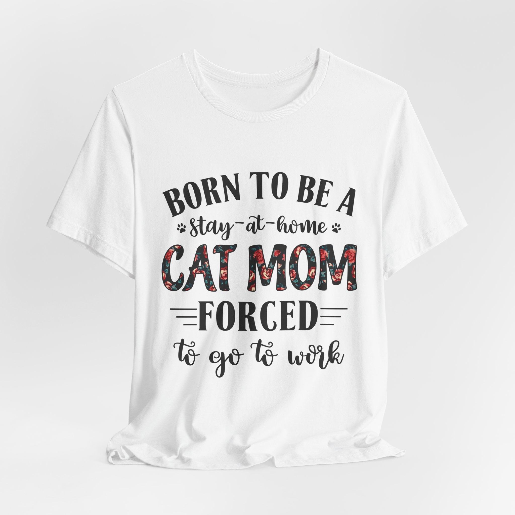 Born to Be a Stay-at-Home Cat Mom T-Shirt | Working Cat Mom Gift