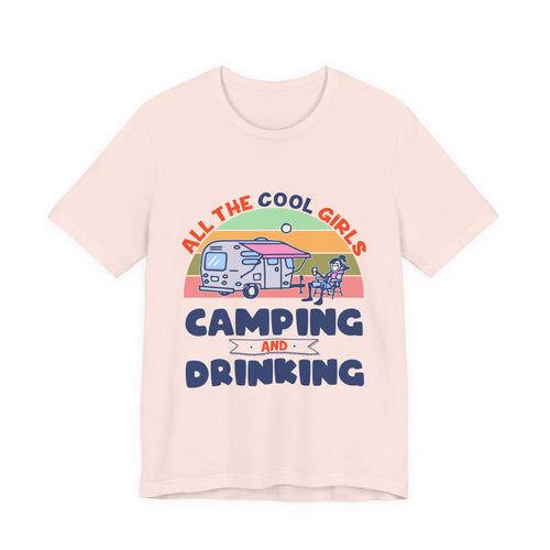 All The Cool Girls Camping And Drinking T-Shirt | Camping Girls Gift