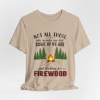 Not All Who Wonder Are Lost T-Shirt | Firewood Seeker Gift