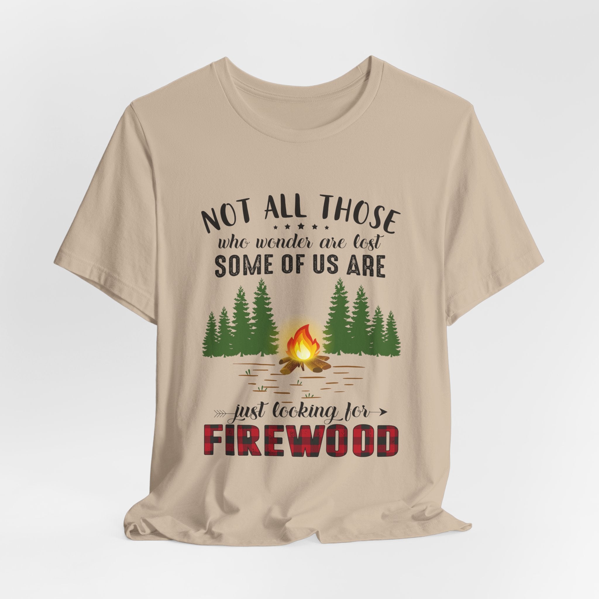 Not All Who Wonder Are Lost T-Shirt | Firewood Seeker Gift