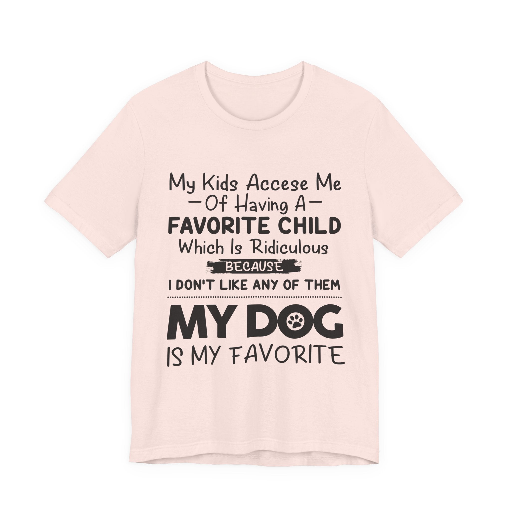 My Dog Is My Favorite T-Shirt | Funny Dog Parent Gift