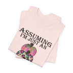 Assuming I'm Just An Old Lady T-Shirt | Sassy Free Spirit Gift