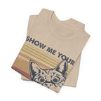 Show Me Your Kitties T-Shirt | Cat Lover Funny Gift