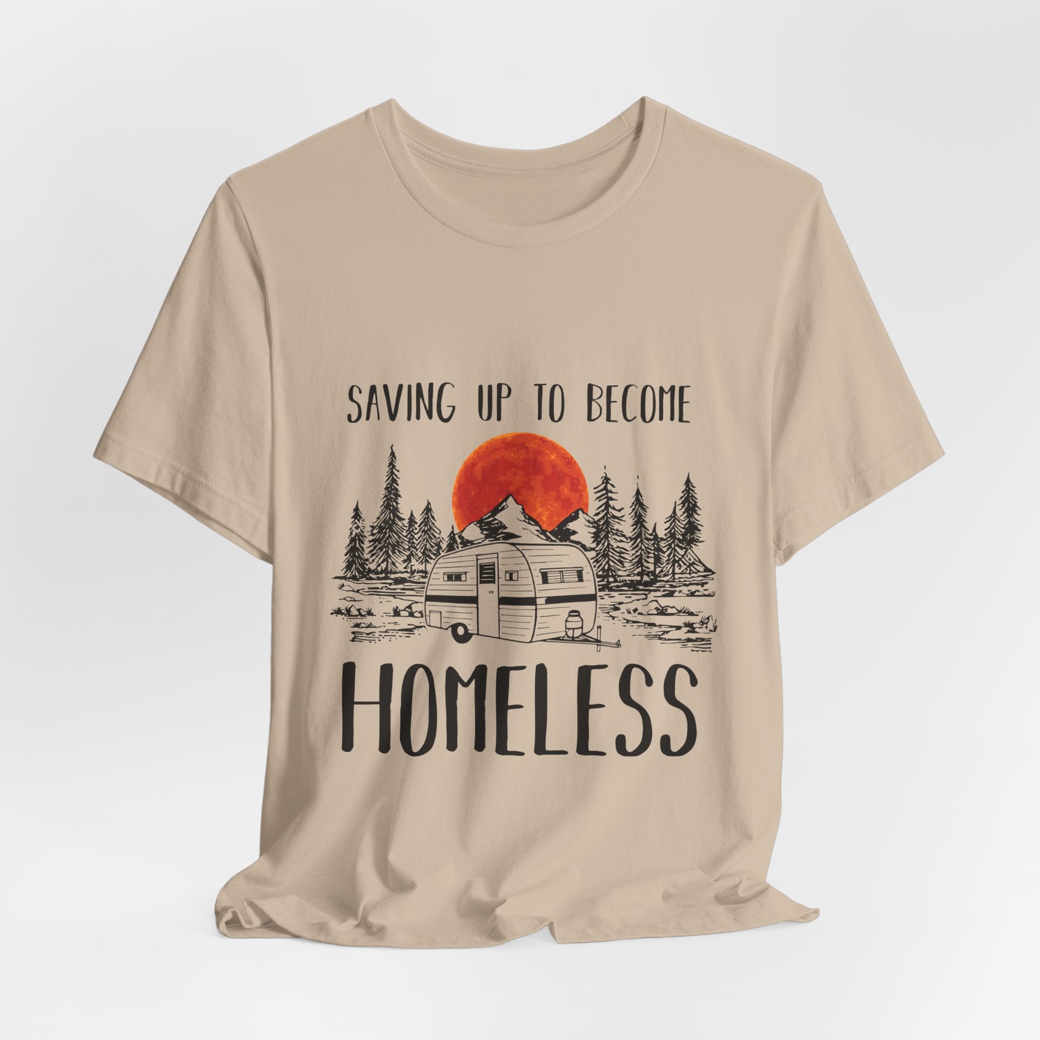 Saving Up To Become Homeless T-Shirt | RV Camper Gift