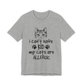 My Cats Are ALLERGIC T-Shirt | Funny Cat Lover Gift