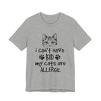My Cats Are ALLERGIC T-Shirt | Funny Cat Lover Gift