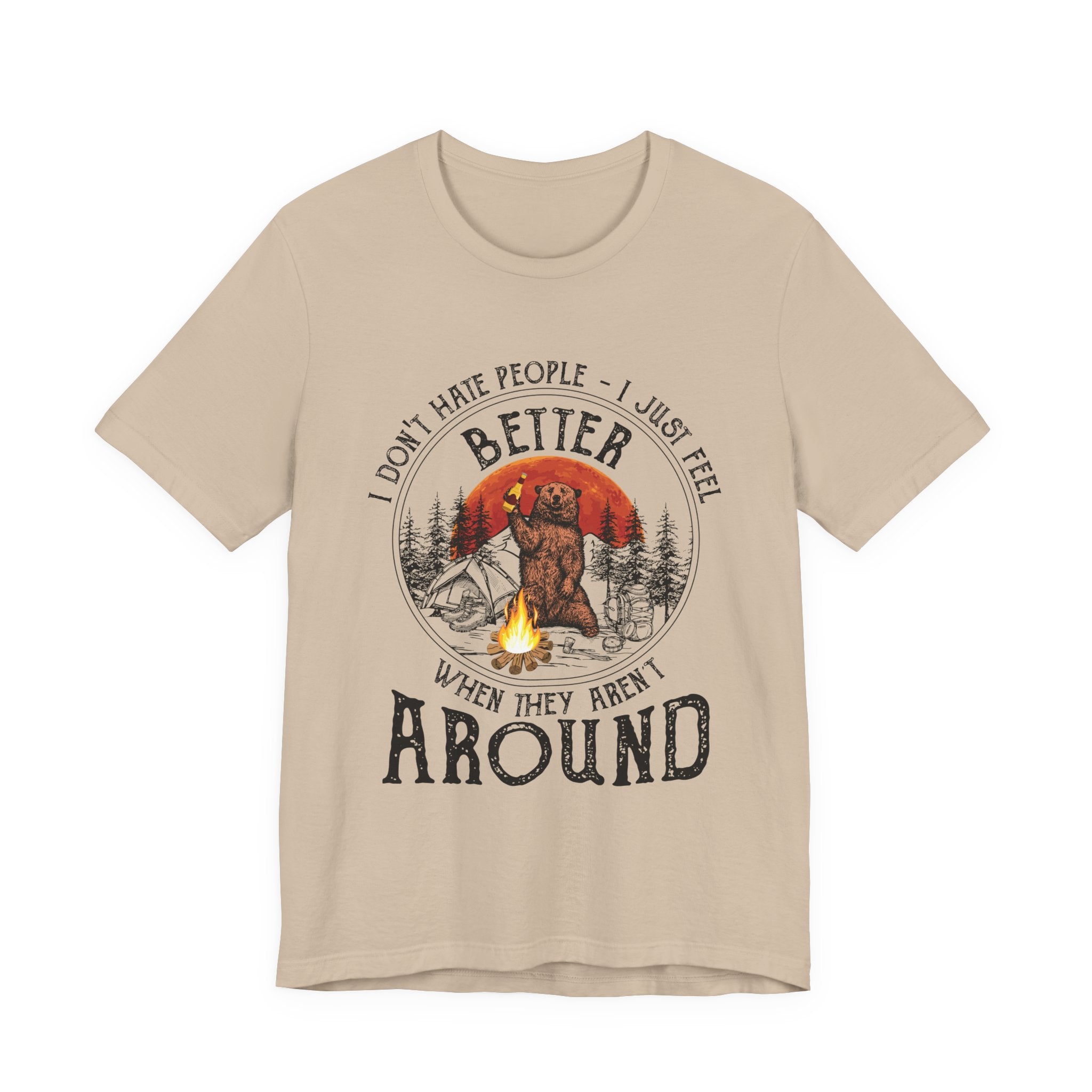 Better When They Aren't Around T-Shirt | Solitary Camper Gift