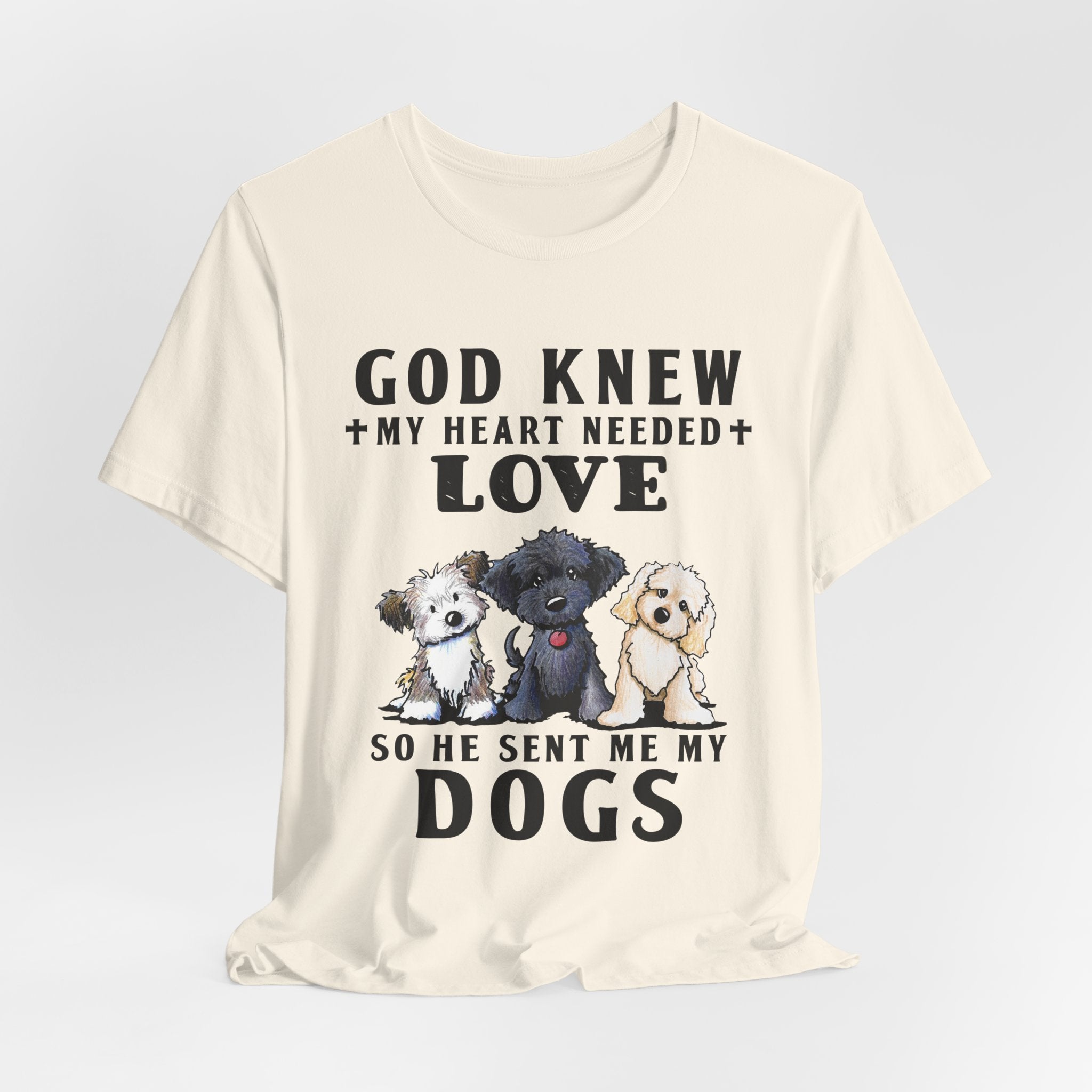 God Knew My Heart Needed Love Dogs T-Shirt | Dog Mom & Dad Gift