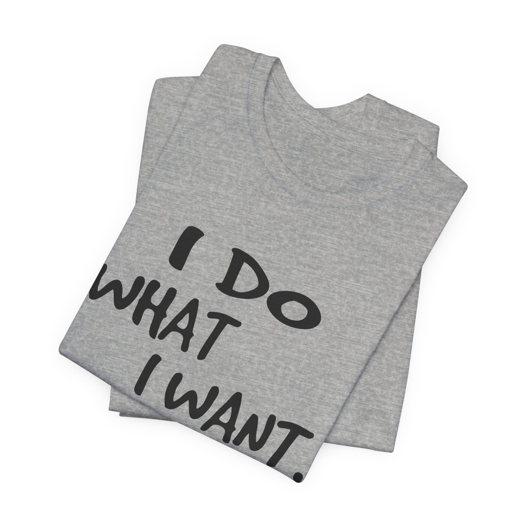 I Do What I Want T-Shirt | Funny Cat Lover Gift