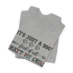 "It's Just a Dog" Protective Pet Parent T-Shirt | Funny Dog Lover Gift