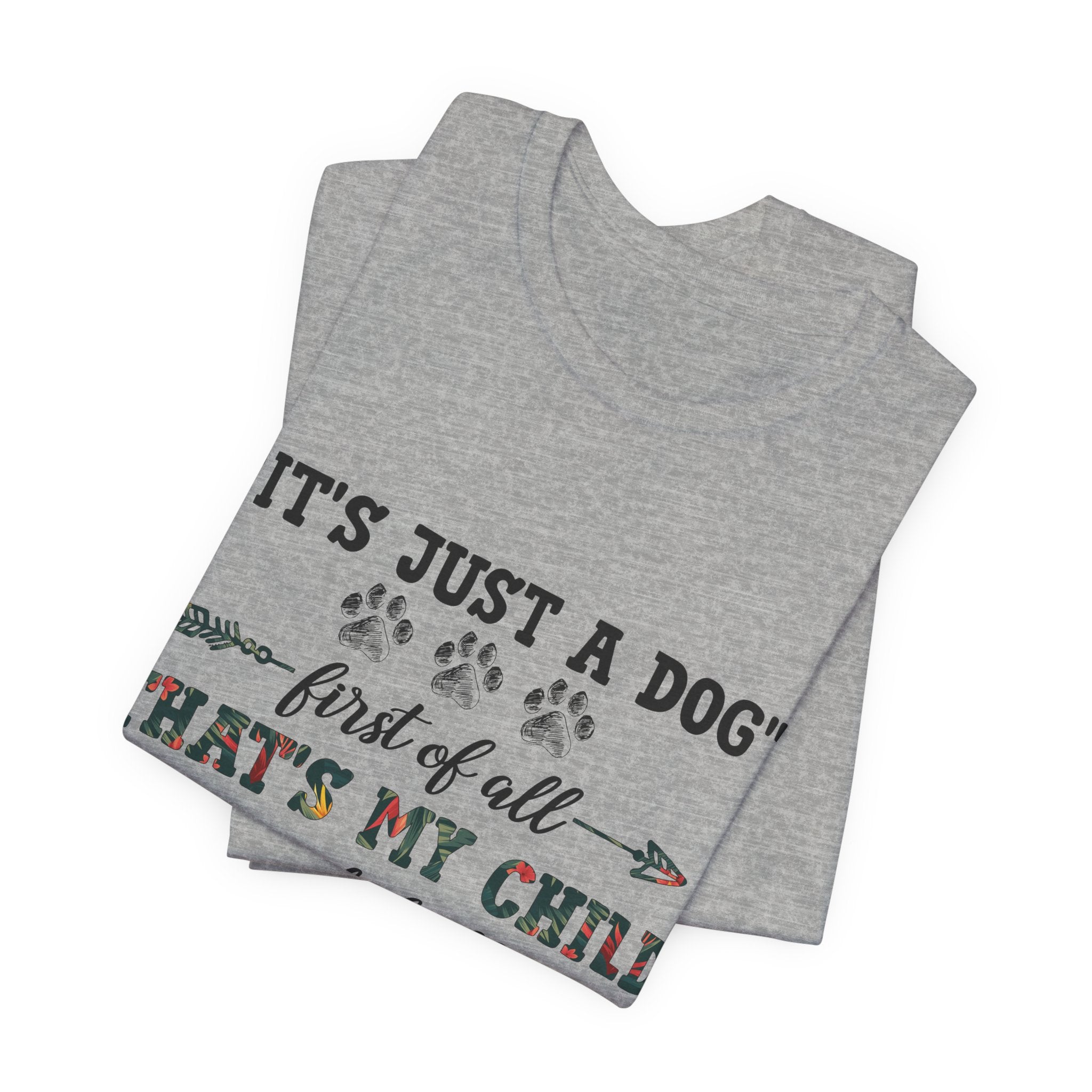 "It's Just a Dog" Protective Pet Parent T-Shirt | Funny Dog Lover Gift