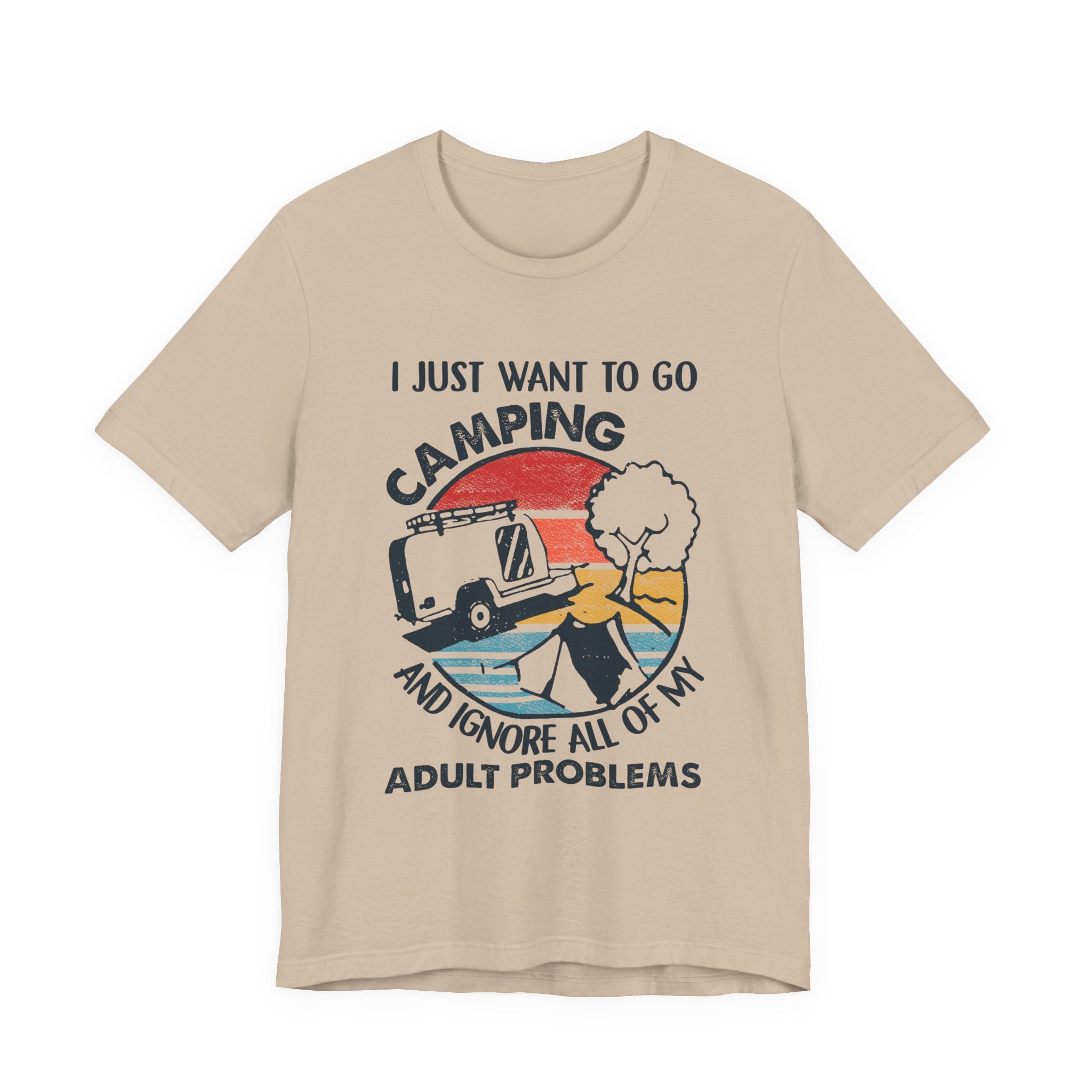 I Just Want To Go Camping T-Shirt | Adult Problems Escape Gift
