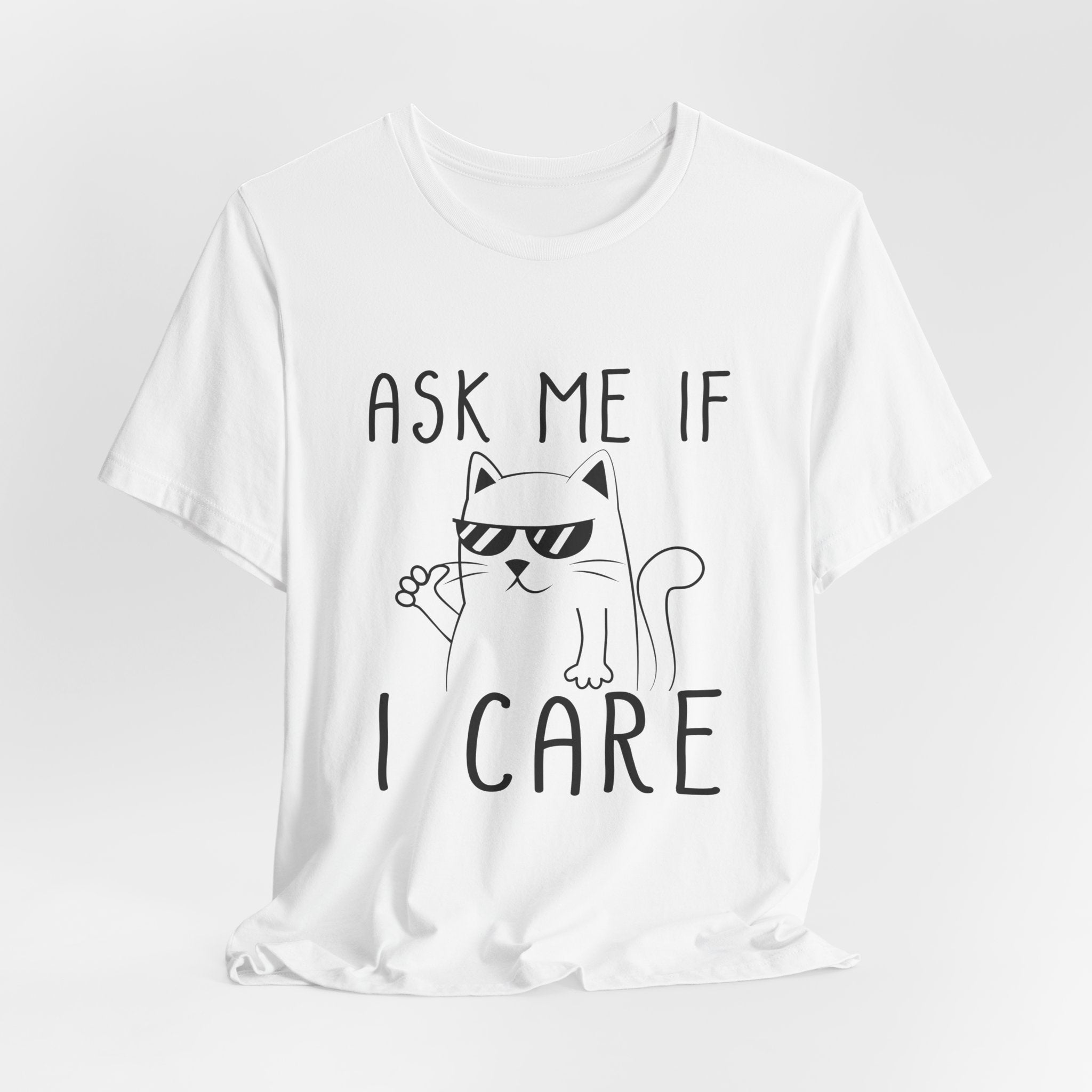 Ask Me If I Care Cat T-Shirt | Funny Cat Lover Gift