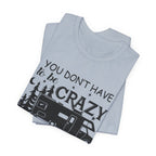 You Don't Have To Be Crazy To Camp T-Shirt | RV Camper Gift