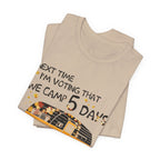 Next Time I'm Voting Camp 5 Days Work 2 T-Shirt | RV Camper Gift