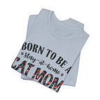 Born to Be a Stay-at-Home Cat Mom T-Shirt | Working Cat Mom Gift