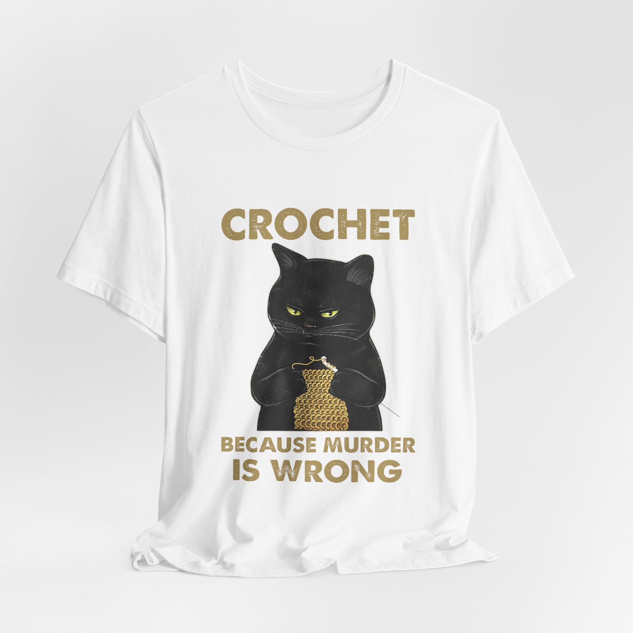 Crochet Because Murder Is Wrong T-Shirt | Funny Cat Lover Gift
