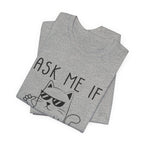 Ask Me If I Care Cat T-Shirt | Funny Cat Lover Gift