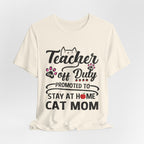 Teacher Off Duty Promoted to Stay at Home Cat Mom T-Shirt | Cat Mom Gift