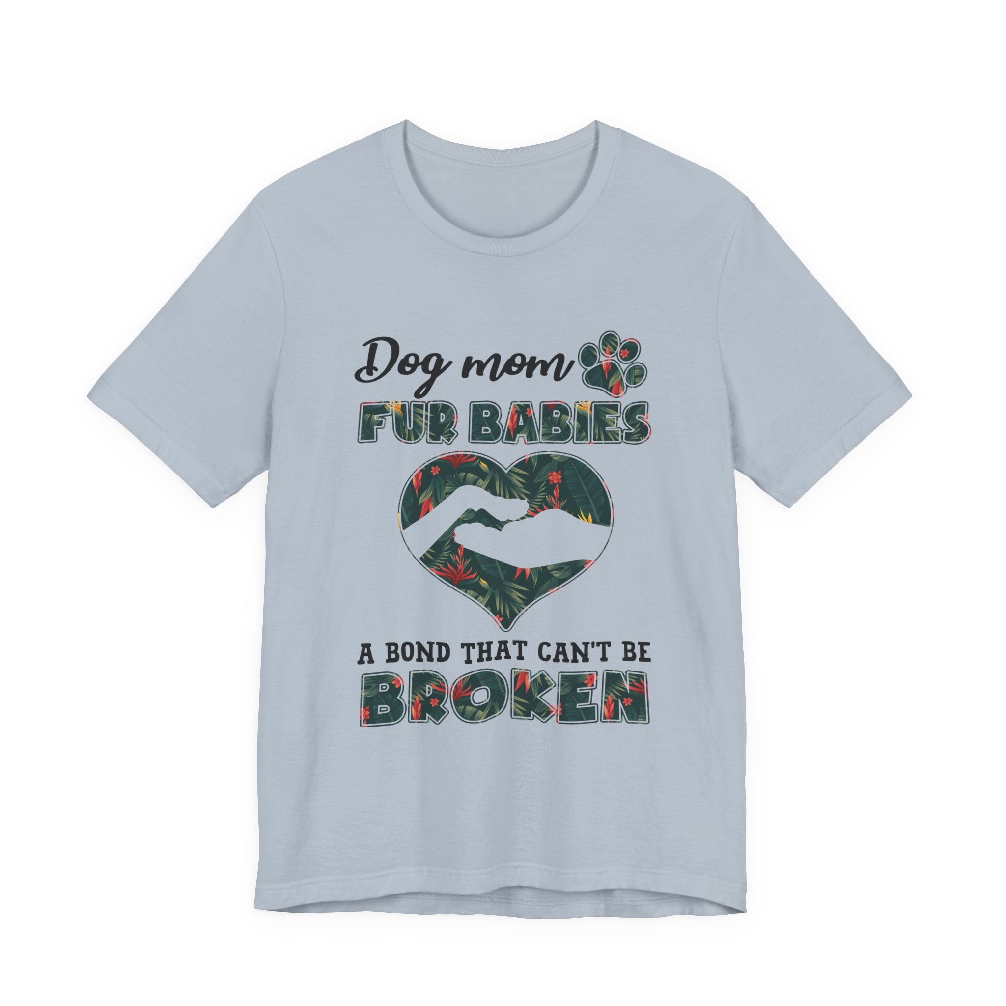 Dog Mom Fur Babies T-Shirt | Unbreakable Bond Dog Mom Gift