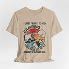I Just Want To Go Camping T-Shirt | Adult Problems Escape Gift
