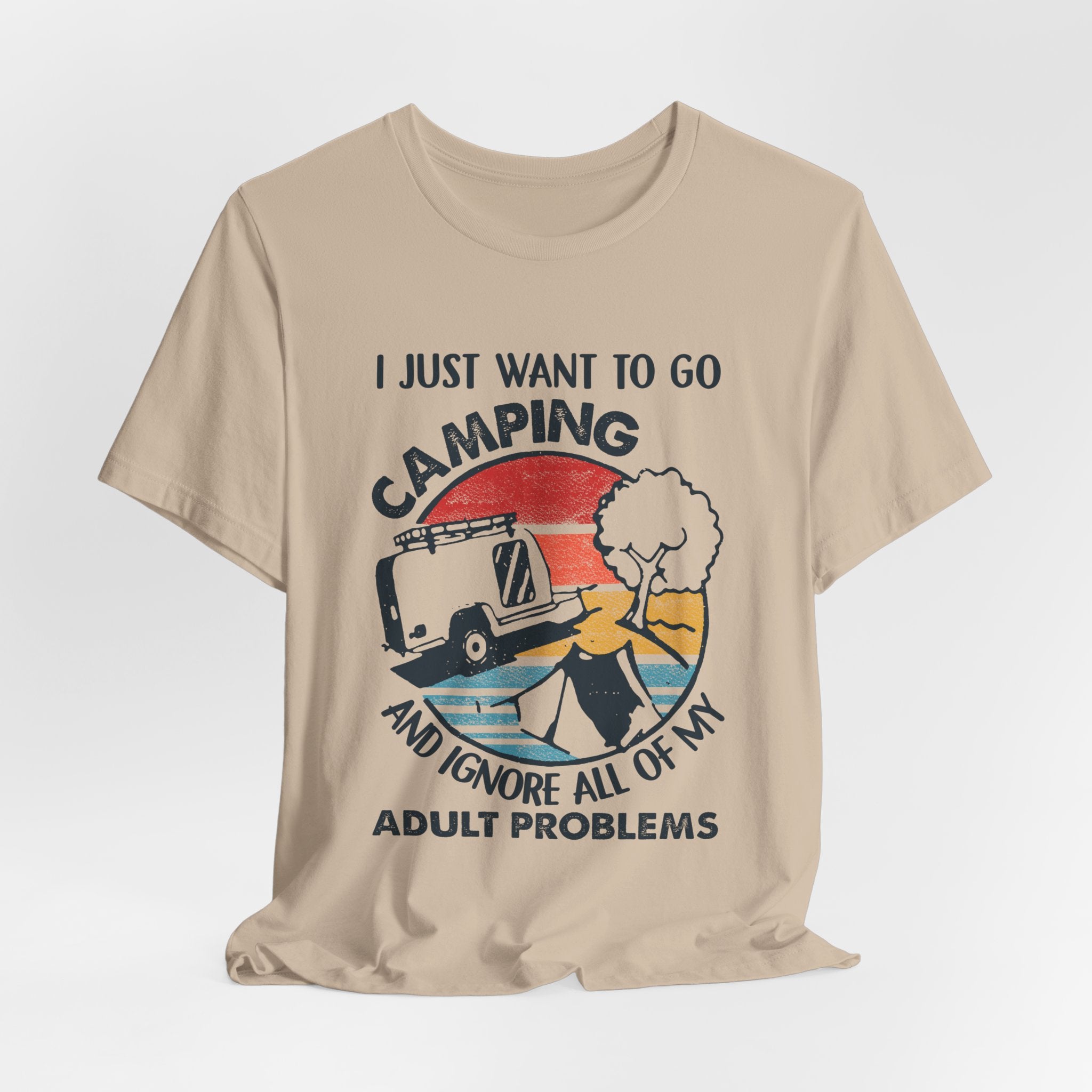 I Just Want To Go Camping T-Shirt | Adult Problems Escape Gift