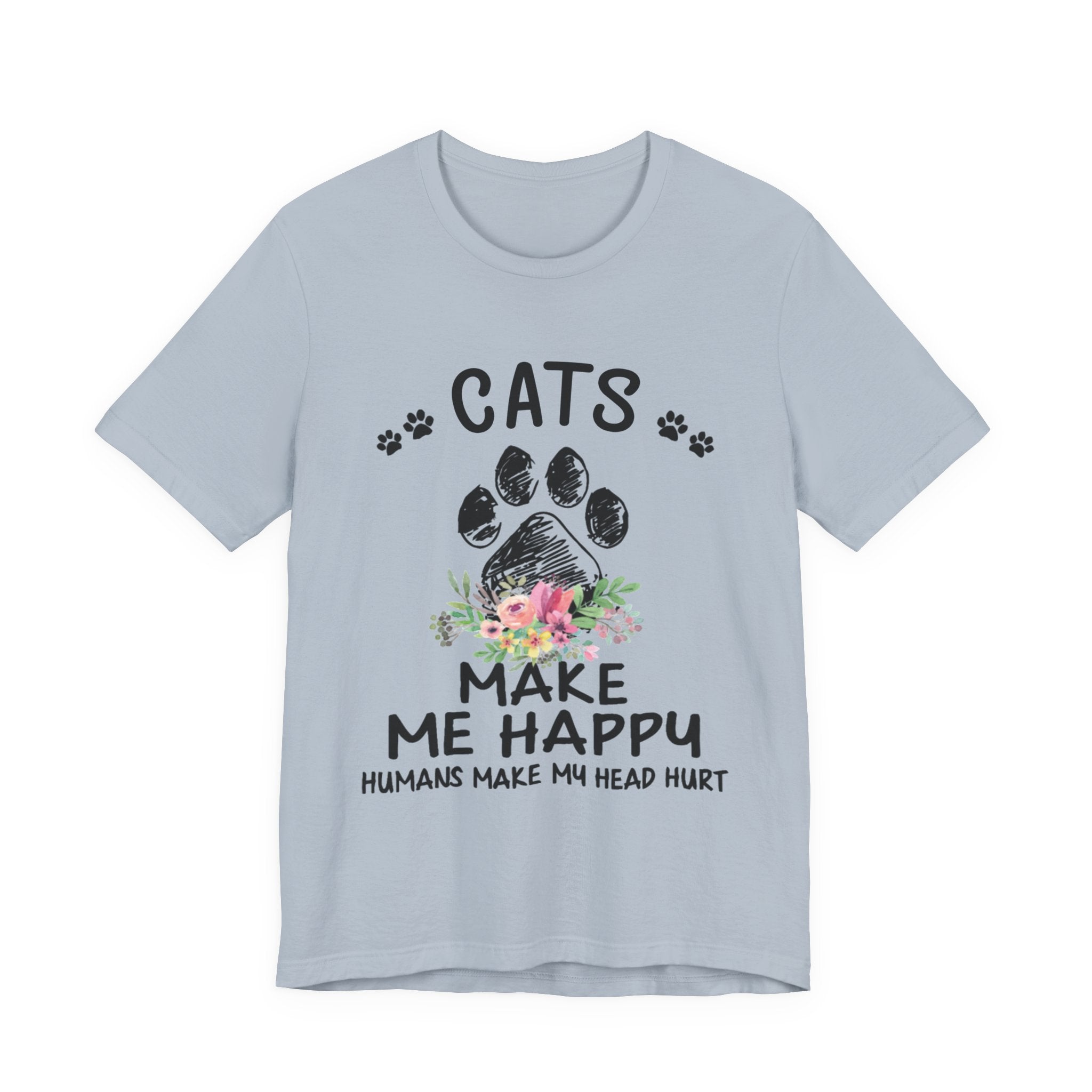 Cats Make Me Happy Humans Make My Head Hurt T-Shirt | Cat Lover Gift