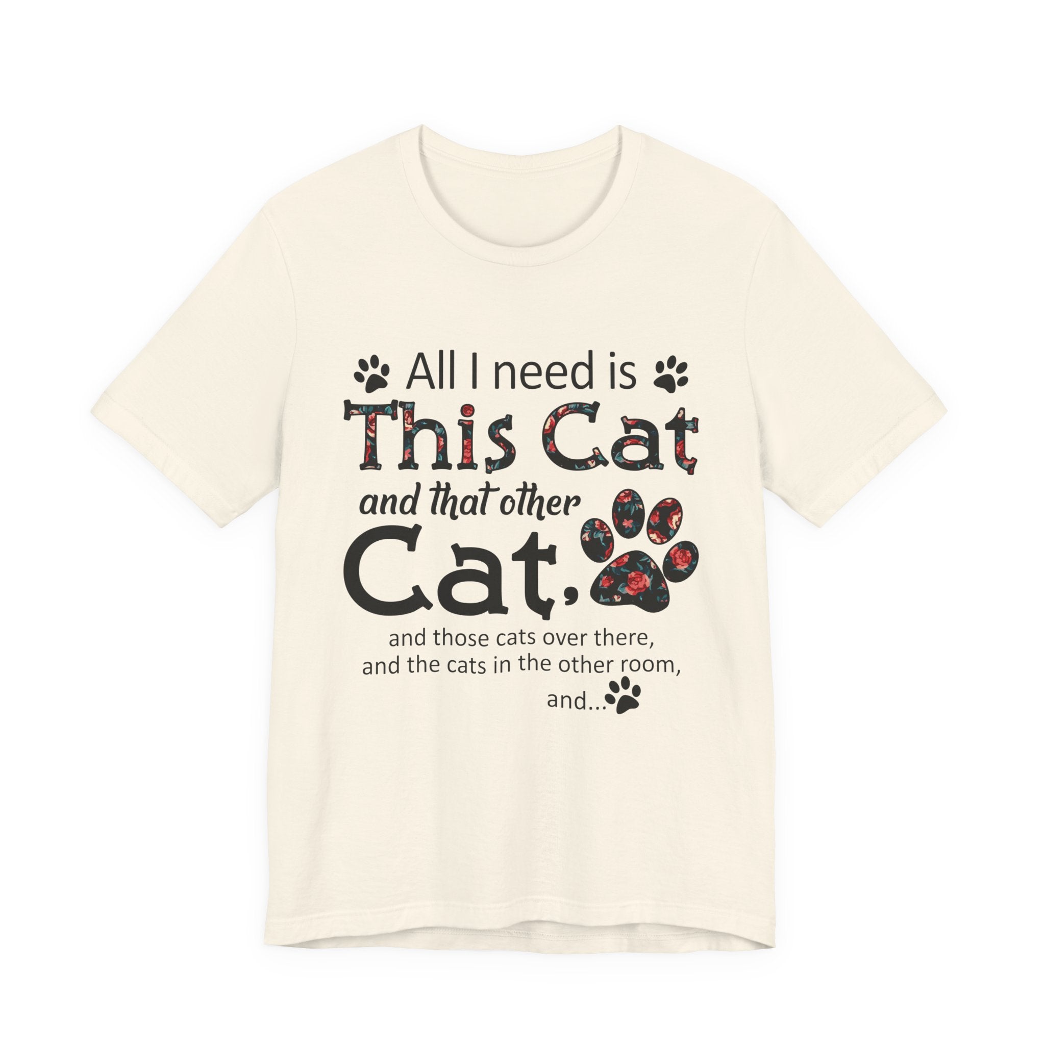 All I Need Is This Cat And That Other Cat T-Shirt | Cat Lover Gift