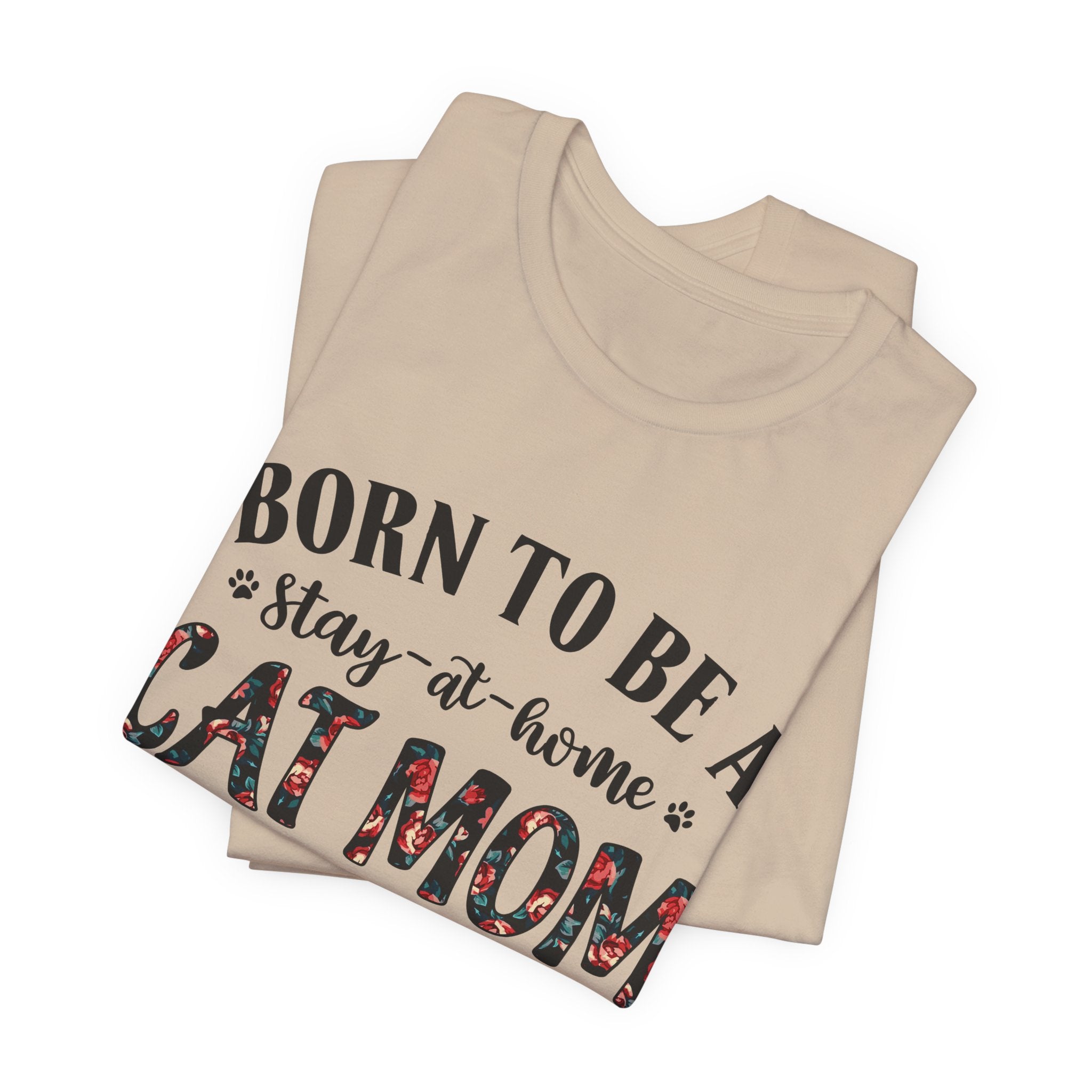 Born to Be a Stay-at-Home Cat Mom T-Shirt | Working Cat Mom Gift