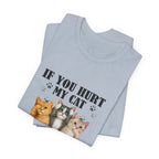 If You Hurt My Cat T-Shirt | Protective Cat Lover Gift