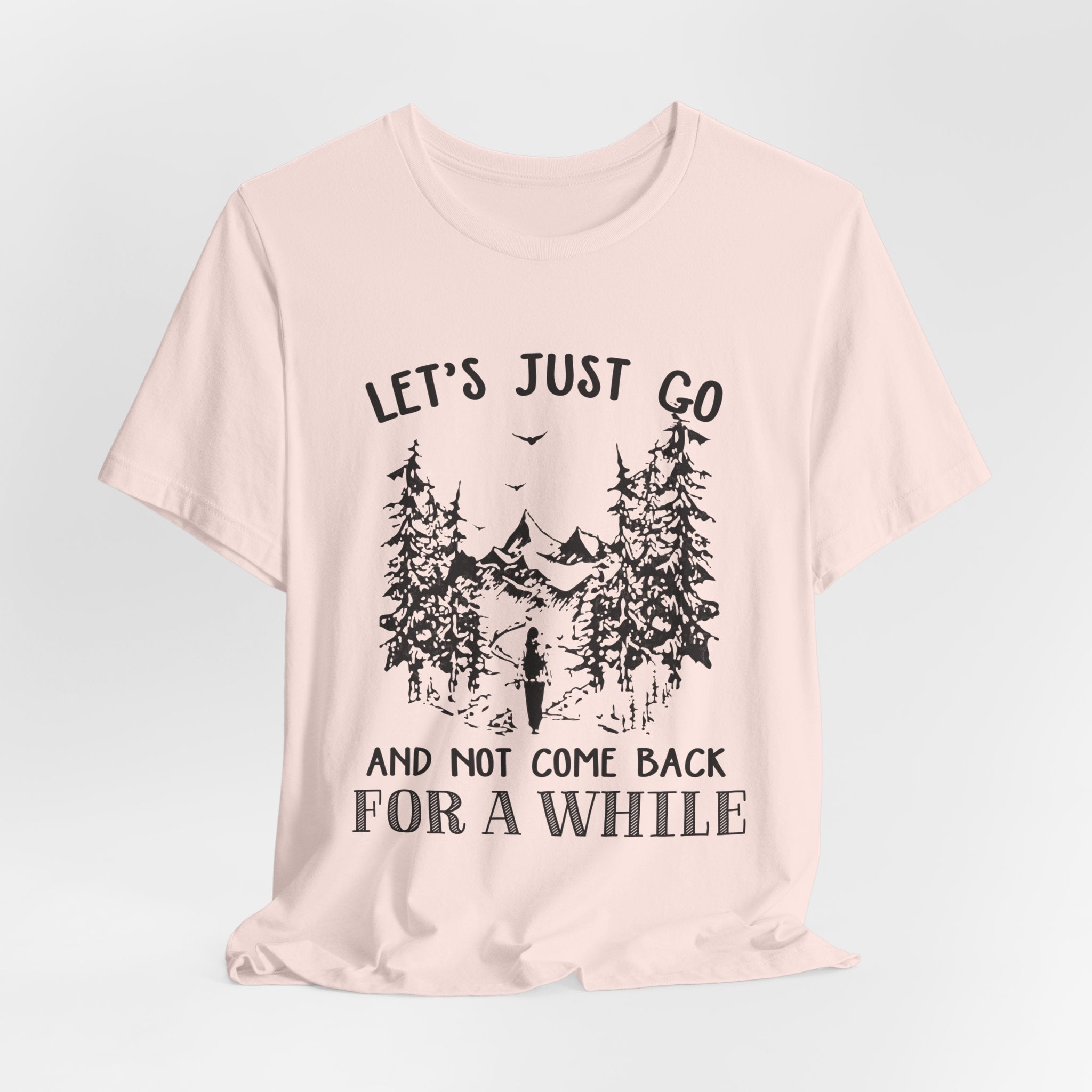 Let's Just Go T-Shirt | Outdoor Lover Gift