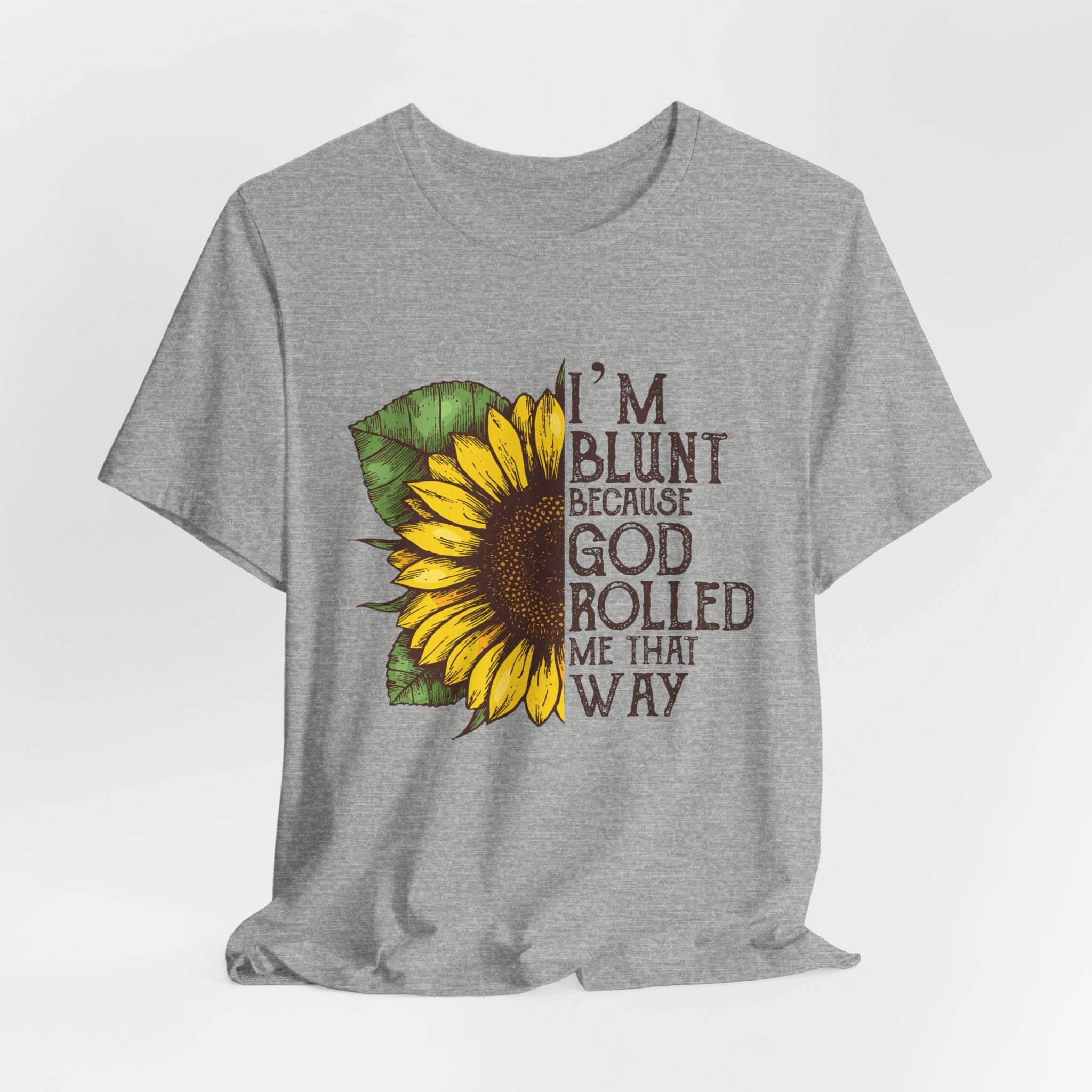 I'm Blunt Because God Rolled Me That Way T-Shirt | Free Spirit Gift
